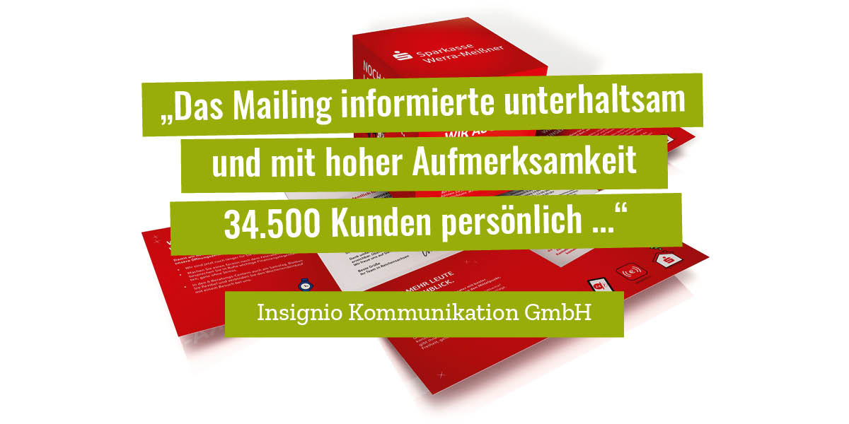 Kundenmeinung: „Das Mailing informierte unterhaltsam und mit hoher Aufmerksamkeit 34.500 Kunden persönlich ...“